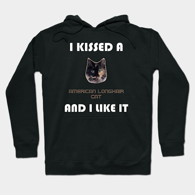 I Kissed a American Longhair Cat and I Like It Hoodie by AmazighmanDesigns